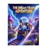 The Dream Train Adventure: A Ride to Sleep