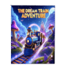 The Dream Train Adventure: A Ride to Sleep