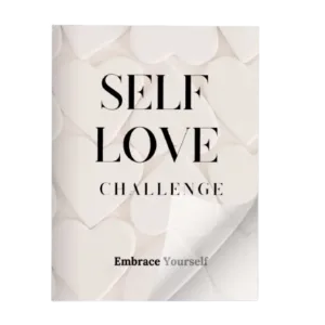 Embrace Yourself: A Transformative Self-Love Challenge
