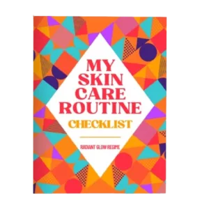 Glow Up: Your Ultimate Skincare Routine Checklist