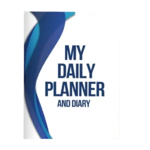 My Daily Planner And Diary: Your Guide To A Well-Organized Day