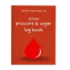 Track Your Health: Blood Pressure & Blood Sugar Monitor Logbook