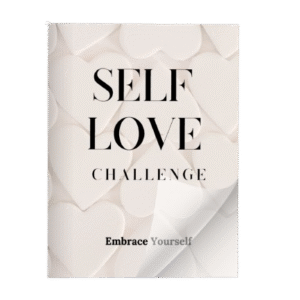 Embrace Yourself: A Transformative Self-Love Challenge